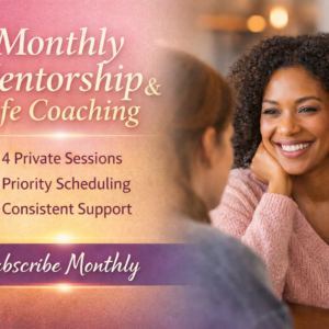 1:1 Mentorship & Life Coaching Sessions Monthly Package